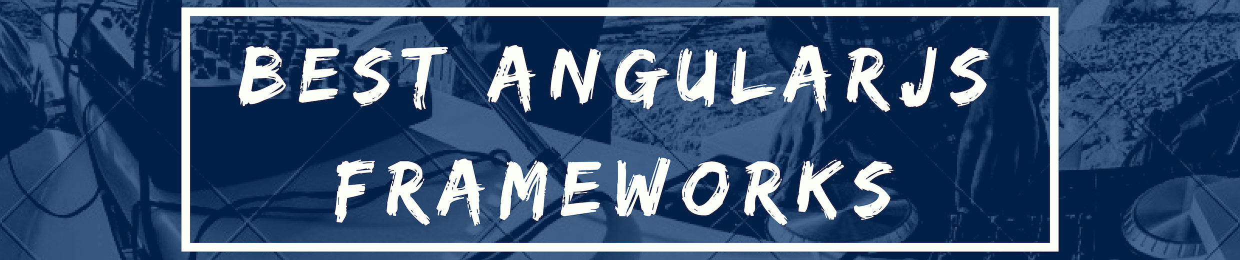 Best Angularjs frameworks List